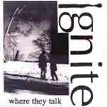 Ignite (USA) : Where They Talk